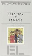 La politica e la parola di Carlo Maria Martini, Bruno Maggioni edito da Edizioni Lavoro