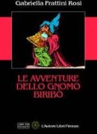 Le avventure dello gnomo Biribò di Frattini Rosi Gabriella edito da L'Autore Libri Firenze