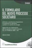 Il formulario del nuovo processo societario. Arbitrato e conciliazione stragiudiziale. Procedimenti di cognizione, cautelari e in camera di consiglio. Con CD-ROM di Cinzia De Stefanis edito da La Tribuna