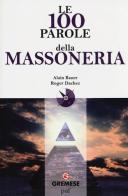 Le 100 parole della massoneria di Alain Bauer, Roger Dachez edito da Gremese Editore