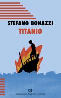 Titanio di Stefano Bonazzi edito da Alessandro Polidoro Editore