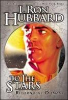 To the stars. Ritorno al domani di L. Ron Hubbard edito da New Era Publications Int.