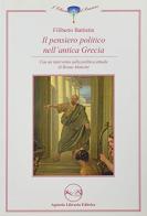Il pensiero politico nell'antica Grecia di Filiberto Battistin edito da Agenzia Libraria Editrice
