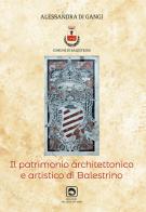 Il patrimonio architettonico ed artistico di Balestrino di Alessandra Di Gangi edito da Edizioni del Delfino Moro