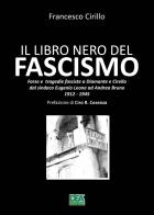 Il libro nero del fascismo. Farse e tragedie fasciste a Diamante e Cirella dal sindaco Eugenio Leone ad Andrea Bruno. 1912-1945 di Francesco Cirillo edito da La Dea