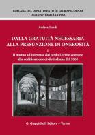 Dalla gratuità necessaria alla presunzione di onerosità vol.1 di Andrea Landi edito da Giappichelli