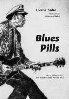 Blues pills. Storia e illustrazioni alla scoperta della musica nera di Lorenz Zadro edito da Arti Grafiche Parma