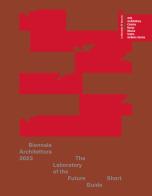 Biennale Architettura 2023. The Laboratory of the Future. Short guide edito da La Biennale di Venezia