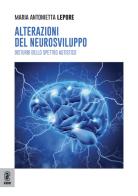 Alterazioni del neurosviluppo. Disturbi dello spettro autistico di Maria Antonietta Lepore edito da Aracne (Genzano di Roma)