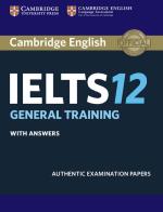 Cambridge English IELTS. IELTS 12. General training. Student's book with answers. Per le Scuole superiori edito da Cambridge