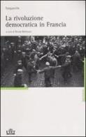 La rivoluzione democratica in Francia di Alexis de Tocqueville edito da UTET