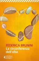 La circonferenza dell'alba di Federica Brunini edito da Feltrinelli