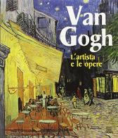 Van Gogh. L'artista e le opere. Ediz. illustrata di Enrica Crispino edito da Giunti Editore
