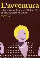 L' avventura. International journal of Italian film and media landscapes (2015) vol.2 edito da Il Mulino