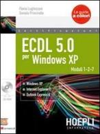 ECDL 5.0 per Windows XP. Con CD-ROM vol.1 di Flavia Lughezzani, D. Princivalle edito da Hoepli