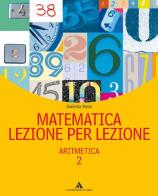 Matematica lezione per lezione. Per la Scuola media vol.2 di Giulietta Rossi edito da Mondadori Scuola
