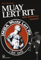 Muay Lert Rit. Arte guerriera siamese di Marco De Cesaris edito da Edizioni Mediterranee
