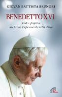 Benedetto XVI. Fede e profezia del primo papa emerito nella storia di Giovan Battista Brunori edito da Paoline Editoriale Libri