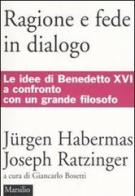 Ragione e fede in dialogo di Jürgen Habermas, Benedetto XVI (Joseph Ratzinger) edito da Marsilio