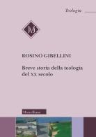 Breve storia della teologia del XX secolo di Rosino Gibellini edito da Morcelliana