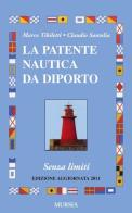 La patente nautica da diporto. Senza limiti di Marco Tibiletti, Claudio Santelia edito da Ugo Mursia Editore