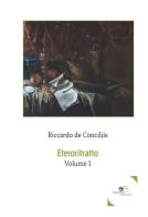 Eteroritratto vol.1 di Riccardo De Conciliis edito da Europa Edizioni