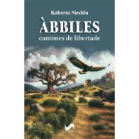 Àbbiles. Cantones de libertade di Roberto Nieddu edito da Susil Edizioni