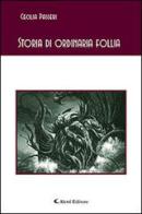 Storia di ordinaria follia di Cecilia Passeri edito da Aletti