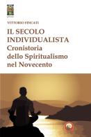 Il secolo individualista. Cronistoria del Simbolismo nel Novecento di Vittorio Fincati edito da Tipheret