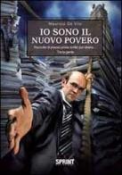 Io sono il nuovo povero. Raccolta di poesie prosa scritte per strada... tra la gente di Maurizio De Vito edito da Booksprint