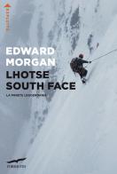 Lhotse South Face. La parete leggendaria di Edward Morgan edito da Corbaccio