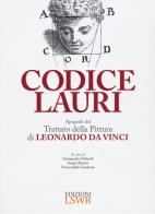 Codice Lauri. Apografo del Trattato della pittura di Leonardo da Vinci edito da Edizioni LSWR