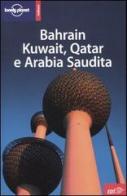 Bahrain, Kuwait, Qatar e Arabia Saudita di Gordon Frances L., Anthony Ham, Jenny Walker edito da EDT
