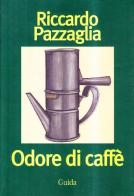Odore di caffè di Riccardo Pazzaglia edito da Guida