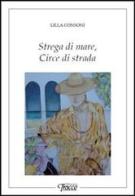 Strega di mare, circe di strada di Lilla Consoni edito da Tracce