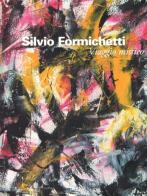 Silvio Formichetti. Viaggio mistico. Catalogo della mostra (Roma, 15-30 marzo 2006) edito da Skira