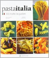 Pasta Italia. 300 ricette da gustare di Antonio Chiodi Latini, Mario Busso edito da Gribaudo