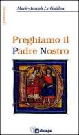 Preghiamo il Padre Nostro di Marie-Joseph Le Guillou edito da In Dialogo