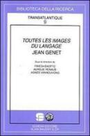 Toutes les images du langage Jean Genet di Frieda Ekotto, Aurélie Renaud, Agnès Vannouvong edito da Schena Editore