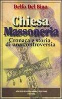 Chiesa e massoneria di Delfo Del Bino edito da Pontecorboli Editore