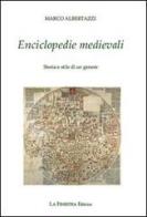 Enciclopedie medievali. Storia e stile di un genere di Marco Albertazzi edito da La Finestra Editrice