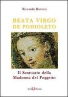 Beata virgo de Podioleto. Il santuario della madonna del Poggetto di Riccardo Roversi edito da Este Edition