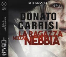 La ragazza nella nebbia letto da Alberto Angrisano. Audiolibro. CD Audio formato MP3 di Donato Carrisi edito da Salani