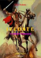 Iveonte (il principe guerriero) vol.3 di Luigi Orabona edito da Youcanprint