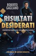 Risultati desiderati. Strategie per moltiplicare i tuoi risultati in azienda di Roberto Gagliano edito da Youcanprint