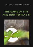 The game of life and how to play it di Florence Scovel Shinn edito da StreetLib