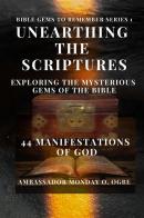 Unearthing the Scriptures: exploring the mysterious gems of the Bible. 44 manifestations of God di Monday O. Ogbe edito da StreetLib
