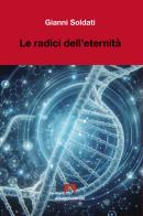 Radici dell'eterenità di Gianni Soldati edito da Armando Editore