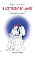 Il sottosopra dell'amore. Come muoversi tra luci e ombre della relazione di coppia di Silvia Tizzoni edito da Officine Gutenberg