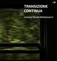 Transizione continua di Lorenzo Basile Baldassarre edito da Industria & Letteratura
